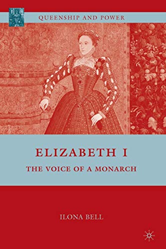 9780230621060: Elizabeth I: The Voice of a Monarch (Queenship and Power)