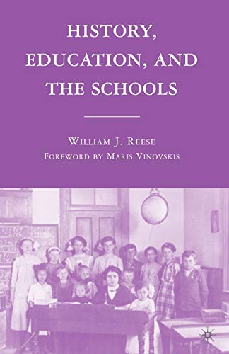 History, Education, and the Schools (9780230621213) by Reese, William J.