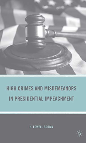 Imagen de archivo de High Crimes and Misdemeanors in Presidential Impeachment a la venta por Ergodebooks