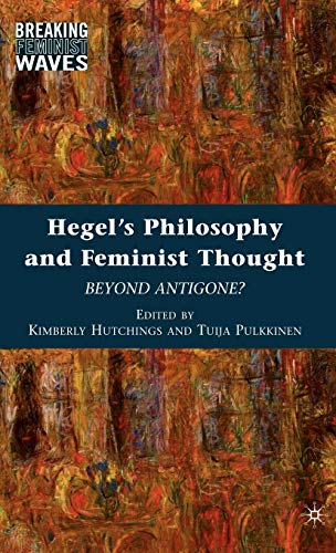 9780230621459: Hegel's Philosophy and Feminist Thought: Beyond Antigone? (Breaking Feminist Waves)