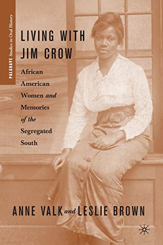 Imagen de archivo de Living with Jim Crow: African American Women and Memories of the Segregated South (Palgrave Studies in Oral History) a la venta por BooksRun