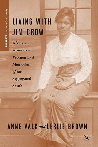 Stock image for Living with Jim Crow: African American Women and Memories of the Segregated South (Palgrave Studies in Oral History) for sale by BooksRun