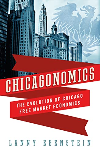 Stock image for Chicagonomics : The Evolution of Chicago Free Market Economics for sale by Better World Books