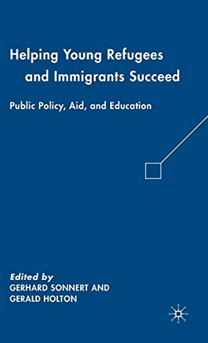 Imagen de archivo de Helping Young Refugees and Immigrants Succeed: Public Policy, Aid, and Education a la venta por Ergodebooks