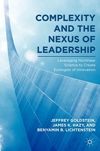 Beispielbild fr Complexity and the Nexus of Leadership : Leveraging Nonlinear Science to Create Ecologies of Innovation zum Verkauf von Better World Books