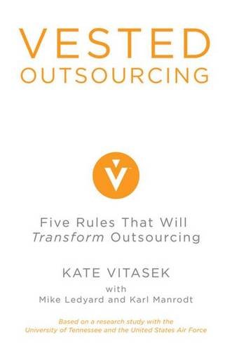Beispielbild fr Vested Outsourcing : Five Rules That Will Transform Outsourcing zum Verkauf von Better World Books