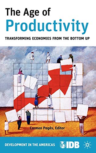 Stock image for The Age of Productivity: Transforming Economies from the Bottom Up (Development in the Americas (Hardcover)) for sale by Bookoutlet1