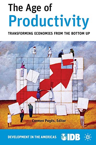 Beispielbild fr The Age of Productivity: Transforming Economies from the Bottom Up (Development in the Americas (Paperback)) zum Verkauf von Wonder Book