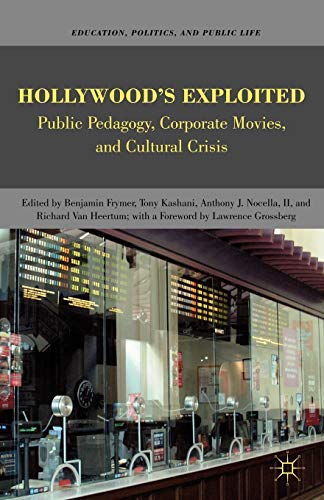 Hollywood's Exploited: Public Pedagogy, Corporate Movies, and Cultural Crisis