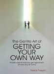 Beispielbild fr The Gentle Art of Getting Your Own Way zum Verkauf von Reuseabook