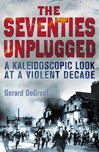 Stock image for The Seventies Unplugged: A Kaleidoscopic Look at a Violent Decade for sale by WorldofBooks