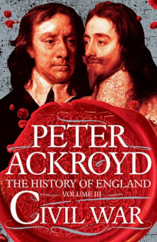 Civil War: The History of England Volume III (The History of England) - Ackroyd, Peter