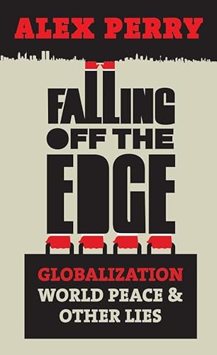 Beispielbild fr Falling Off the Edge: Globalization, World Peace and Other Lies zum Verkauf von AwesomeBooks