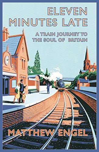 Beispielbild fr Eleven Minutes Late: A Train Journey to the Soul of Britain zum Verkauf von WorldofBooks
