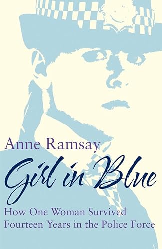 Imagen de archivo de Girl in Blue: How One Woman Survived Fourteen Years in the Police Force a la venta por Bahamut Media