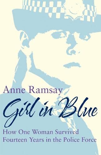 Stock image for Girl in Blue: How One Woman Survived Fourteen Years in the Police Force for sale by WorldofBooks