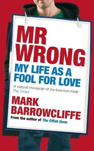 9780230709690: Mr Wrong: Lover, loser or Ladies' Man? The true confessions of