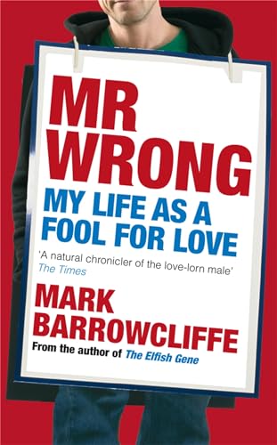 Stock image for Mr Wrong: Lover, loser or Ladies' Man? The true confessions of for sale by AwesomeBooks