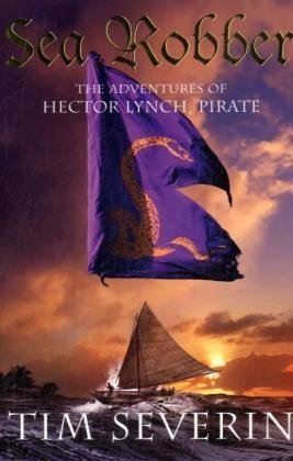 Sea Robber: The Pirate Adventures of Hector Lynch - Severin, Tim