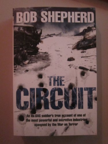 9780230710269: The Circuit: An ex-SAS soldier's true account of one of the most powerful and secretive industries spawned by the War on Terror