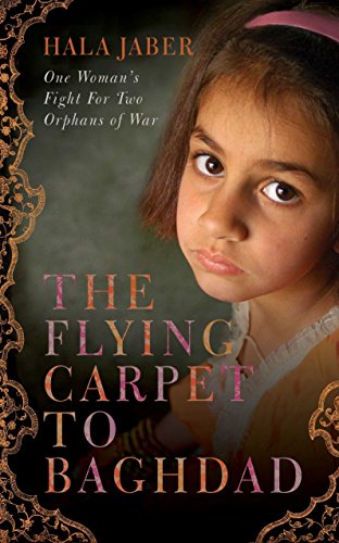 Stock image for The Flying Carpet to Baghdad: One Woman's Fight for Two Orphans of War for sale by AwesomeBooks