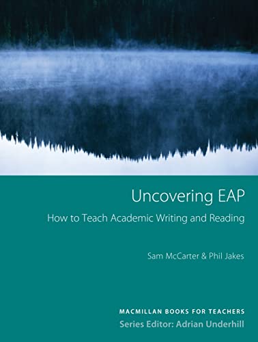Stock image for Uncovering Eap: Teaching Academic Writing and Reading. Sam McCarter & Phil Jakes for sale by ThriftBooks-Dallas