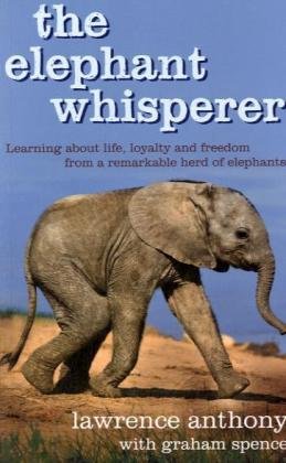 9780230741744: The Elephant Whisperer: Learning about Life, Loyalty and Freedom from a Remarkable Herd of Elephants