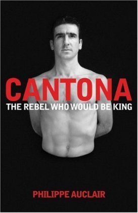 9780230744301: Cantona: The Rebel Who Would be King