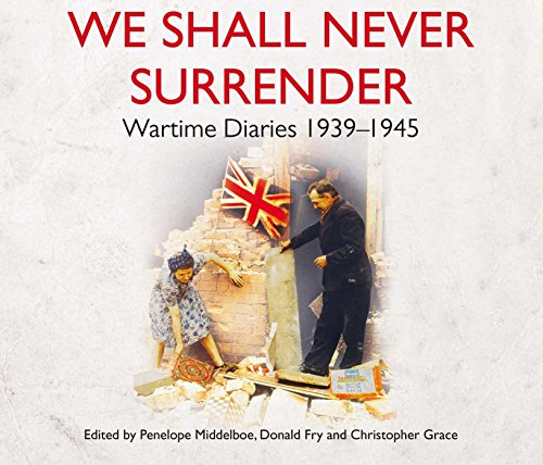 Stock image for We Shall Never Surrender: British Voices 1939-1945 for sale by medimops