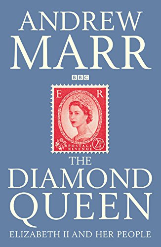The Diamond Queen: Elizabeth II and Her People - Andrew Marr