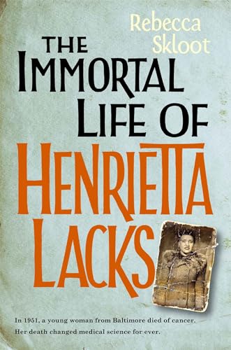 THE IMMORTAL LIFE OF HENRIETTA LACKS.