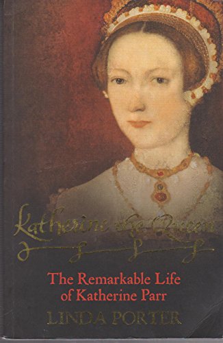Beispielbild fr Katherine the Queen: The Remarkable Life of Katherine Parr zum Verkauf von WorldofBooks