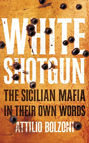 Stock image for White Shotgun : The Sicilian Mafia in Their Own Words for sale by Better World Books