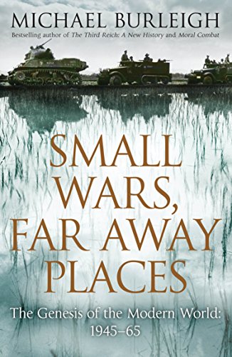 9780230752320: Small Wars, Far Away Places: The Genesis of the Modern World. Michael Burleigh