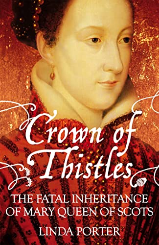 Imagen de archivo de Crown of Thistles: The Fatal Inheritance of Mary Queen of Scots a la venta por WorldofBooks