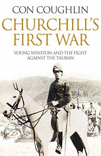 Churchill's First War: Young Winston And The Fight Against The Taliban (FINE COPY OF SCARCE HARDB...