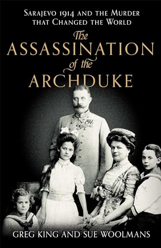 9780230759572: The Assassination of the Archduke: Sarajevo 1914 and the Murder that Changed the World