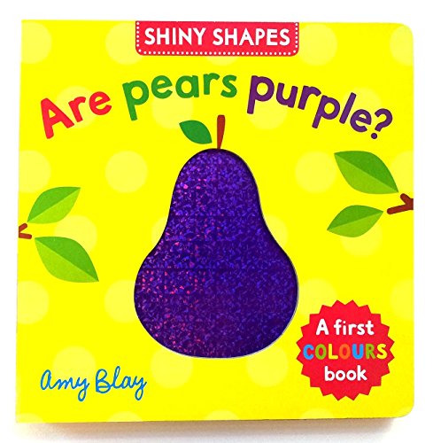 Imagen de archivo de Shiny Shapes: Are Pears Purple?: A first COLOURS book a la venta por Greener Books