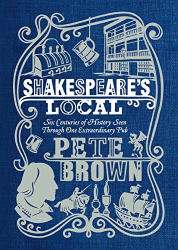 Beispielbild fr Shakespeare's Local: Six Centuries of History Seen Through One Extraordinary Pub zum Verkauf von AwesomeBooks