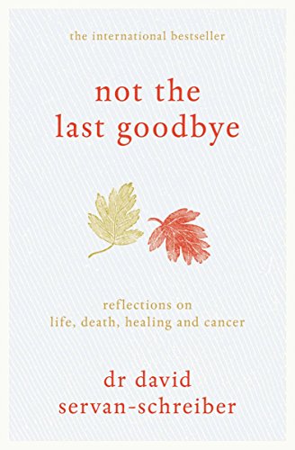 Stock image for Not the Last Goodbye: Reflections on life, death, healing and cancer for sale by WorldofBooks
