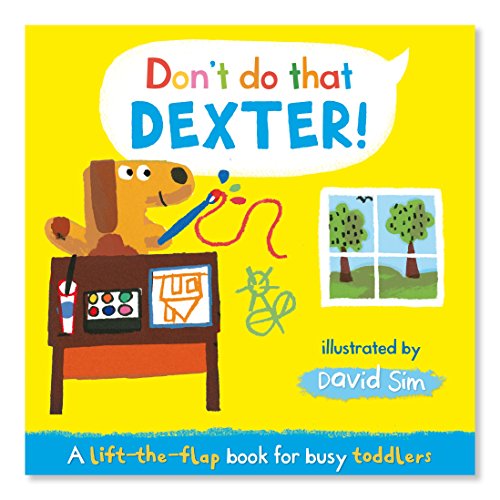 Beispielbild fr Don't Do That, Dexter!: A Lift-the-flap Book for Toddlers zum Verkauf von SecondSale