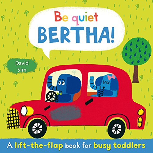Stock image for Be Quiet, Bertha!: A lift-the-flap book for toddlers for sale by WorldofBooks