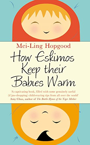 9780230767652: How Eskimos Keep Their Babies Warm: Parenting wisdom from around the world