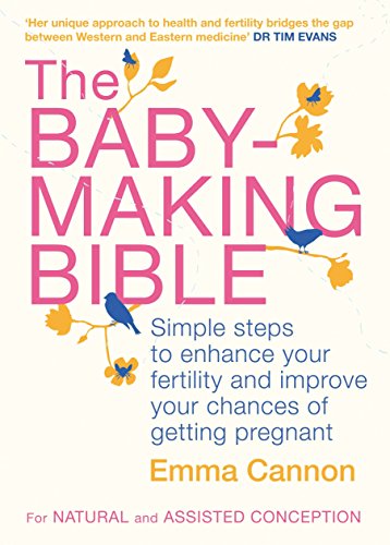 Imagen de archivo de The Baby-Making Bible: Simple Steps to Enhance Your Fertility and Improve Your Chances of Getting Pregnant a la venta por Ergodebooks