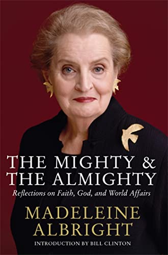 Beispielbild fr The Mighty and the Almighty: Reflections on Faith, God and World Affairs zum Verkauf von WorldofBooks