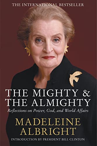 Stock image for The Mighty and the Almighty: Reflections on Faith, God and World Affairs for sale by WorldofBooks