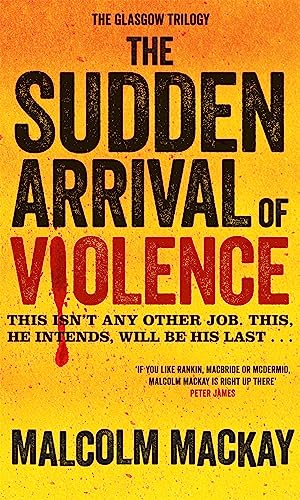 Imagen de archivo de The Sudden Arrival of Violence: a Glasgow Underworld Novel 3 a la venta por Better World Books