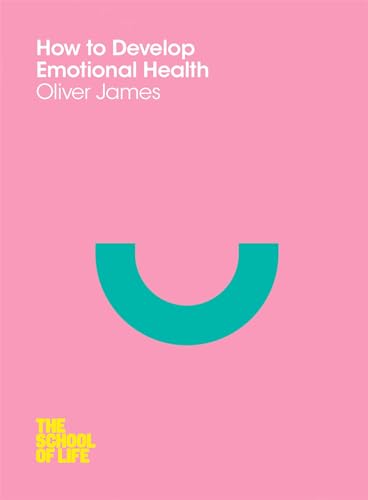 9780230771710: How to Develop Emotional Health (The School of Life)