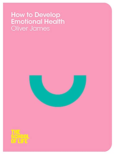 Stock image for How to Develop Emotional Health (The School of Life) for sale by WorldofBooks