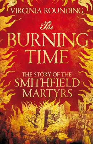 Stock image for The Burning Time: The Story of the Smithfield Martyrs for sale by WorldofBooks